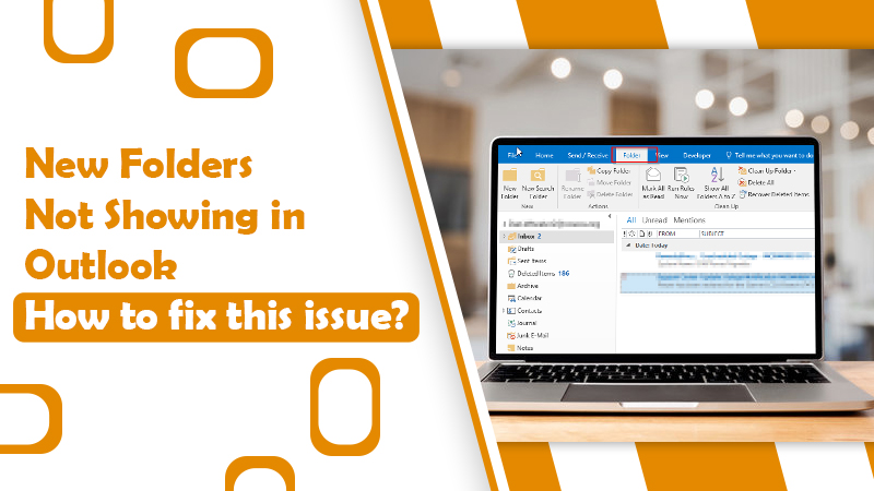 New folders not showing in Outlook | How to fix this&nbsp;issue?￼￼￼